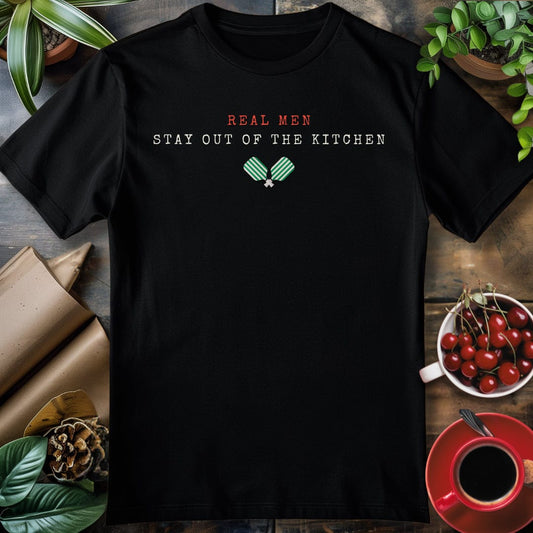 Real Men Stay out of the Kitchen T-Shirt